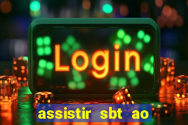 assistir sbt ao vivo sp